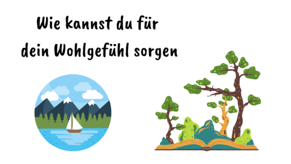 Wie kannst du für dein Wohlgefühl sorgen