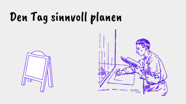 Deinen Tag planen